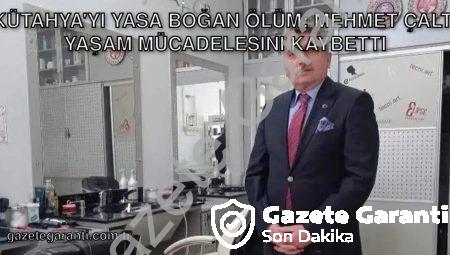 Kütahya’yı Yasa Boğan Ölüm: Mehmet Çaltı Yaşam Mücadelesini Kaybetti
