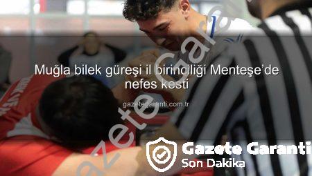Muğla bilek güreşi il birinciliği Menteşe’de nefes kesti