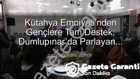 Kütahya Emniyeti’nden Gençlere Tam Destek: Dumlupınar’da Parlayan Yıldızlar Projesi Tamamlandı