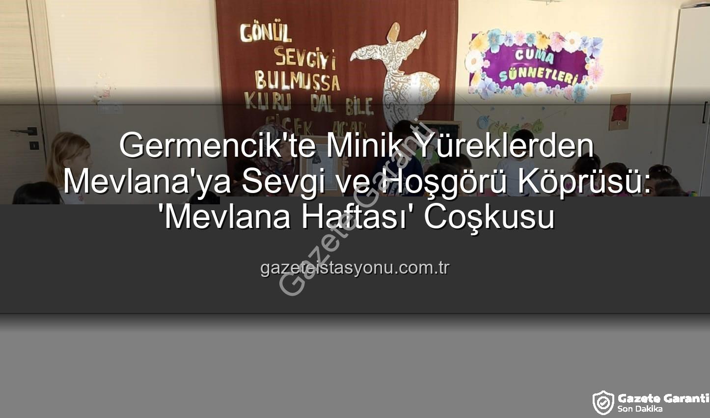 Mevlana Haftası Germencik - Germencik'te Minikler Mevlana'nın Hoşgörü İkliminde Buluştu: Manevi Değerler Eğlenceli Etkinliklerle Öğretildi