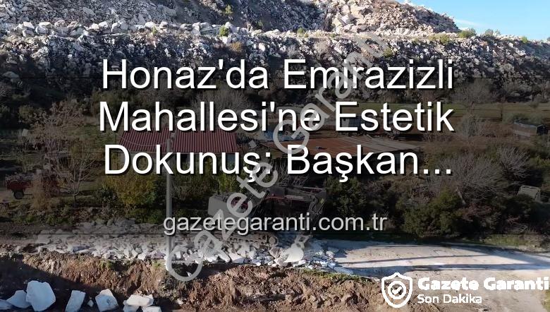 Honaz Emirazizli Mahallesi - Honaz'da Emirazizli Mahallesi'ne Estetik Dokunuş: Başkan Kepenek'ten Yaşam Alanlarını Güzelleştirme Sözü