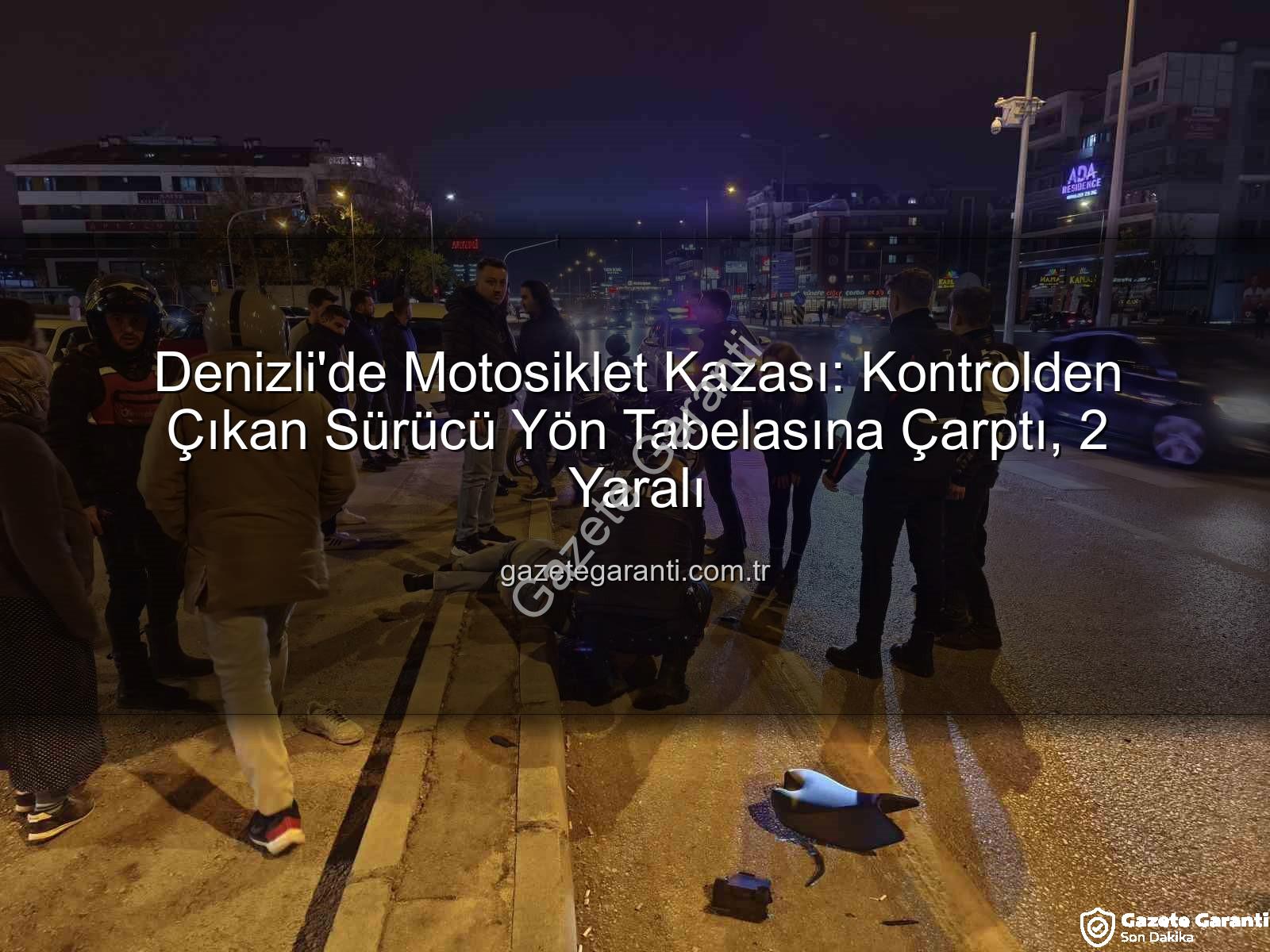 Denizli motosiklet kazası - Denizli'de Motosiklet Kazası: Kontrolden Çıkan Sürücü Yön Tabelasına Çarptı, 2 Yaralı