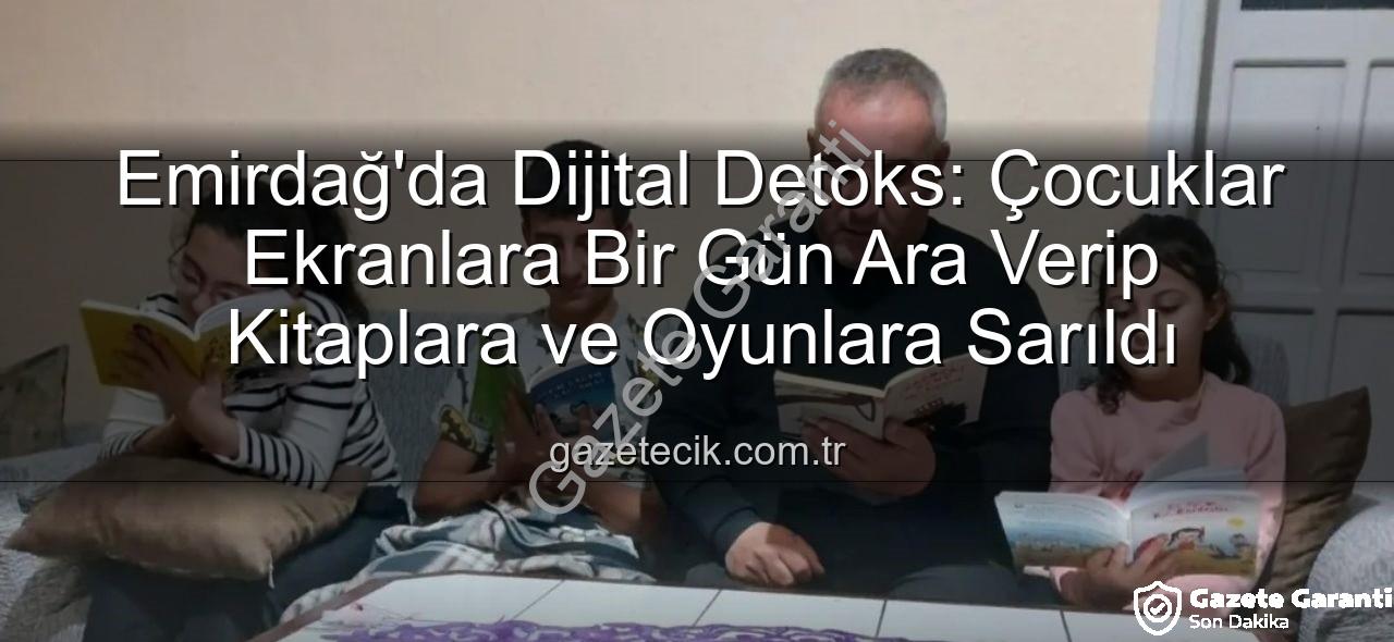 ekranlara bir gün ara - Emirdağ'da Dijital Mola: Çocuklar Ekrandan Uzaklaştı, Hayata Dokundu