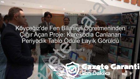 Köyceğiz’de Fen Bilimleri Öğretmeninden Çığır Açan Proje: Karekodla Canlanan Periyodik Tablo Ödüle Layık Görüldü