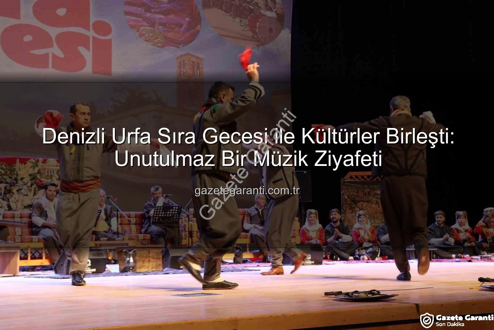 Denizli Urfa Sıra Gecesi - Denizli Urfa Sıra Gecesi ile Kültürler Birleşti: Unutulmaz Bir Müzik Ziyafeti