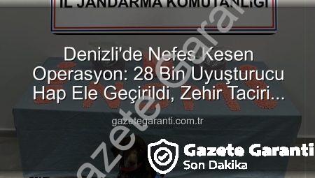 Denizli’de Nefes Kesen Operasyon: 28 Bin Uyuşturucu Hap Ele Geçirildi, Zehir Taciri Tutuklandı
