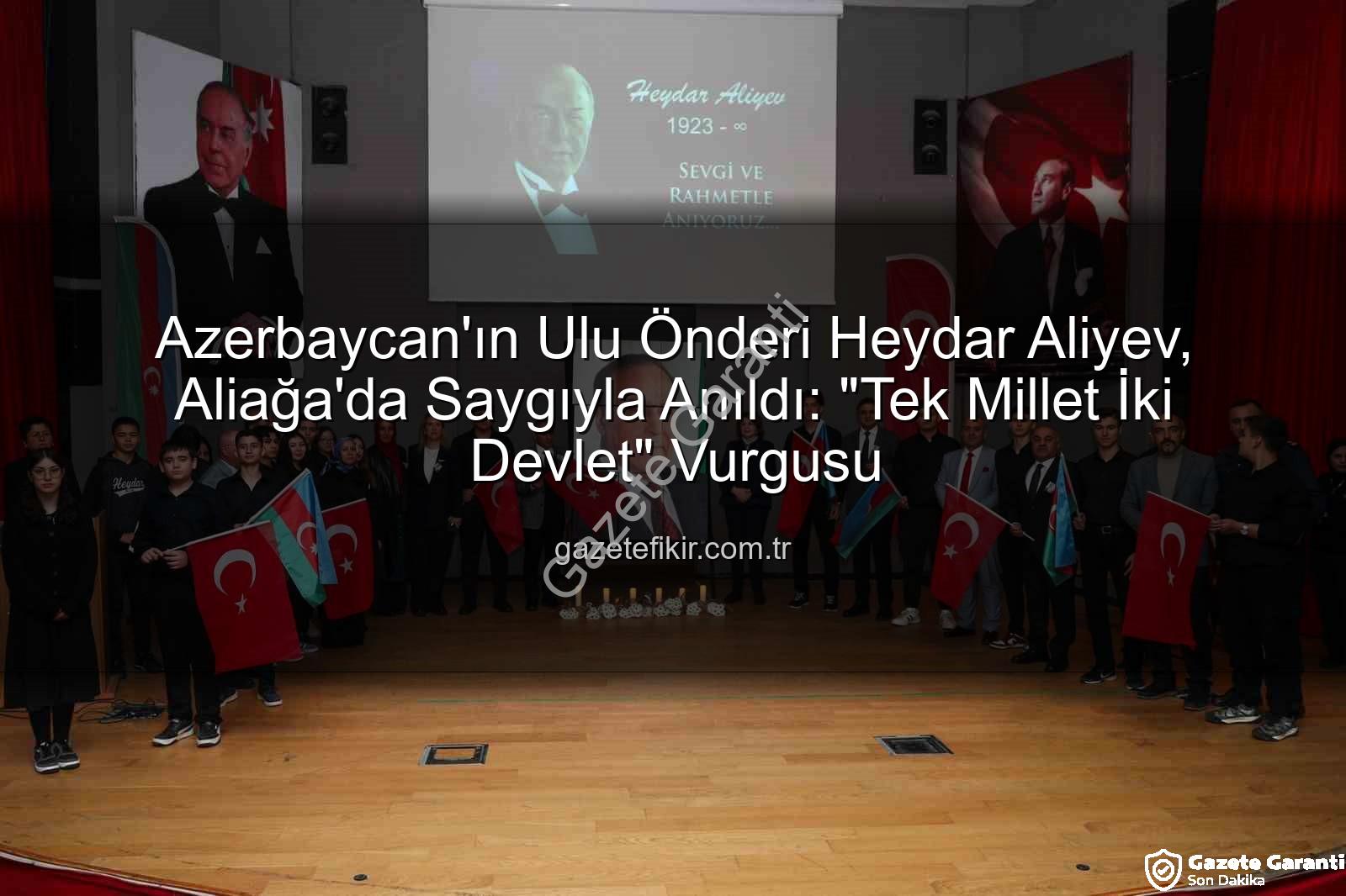 Heydar Aliyev - Azerbaycan'ın Kurucu Lideri Heydar Aliyev, Aliağa'da Vefatının 22. Yıl Dönümünde Anıldı