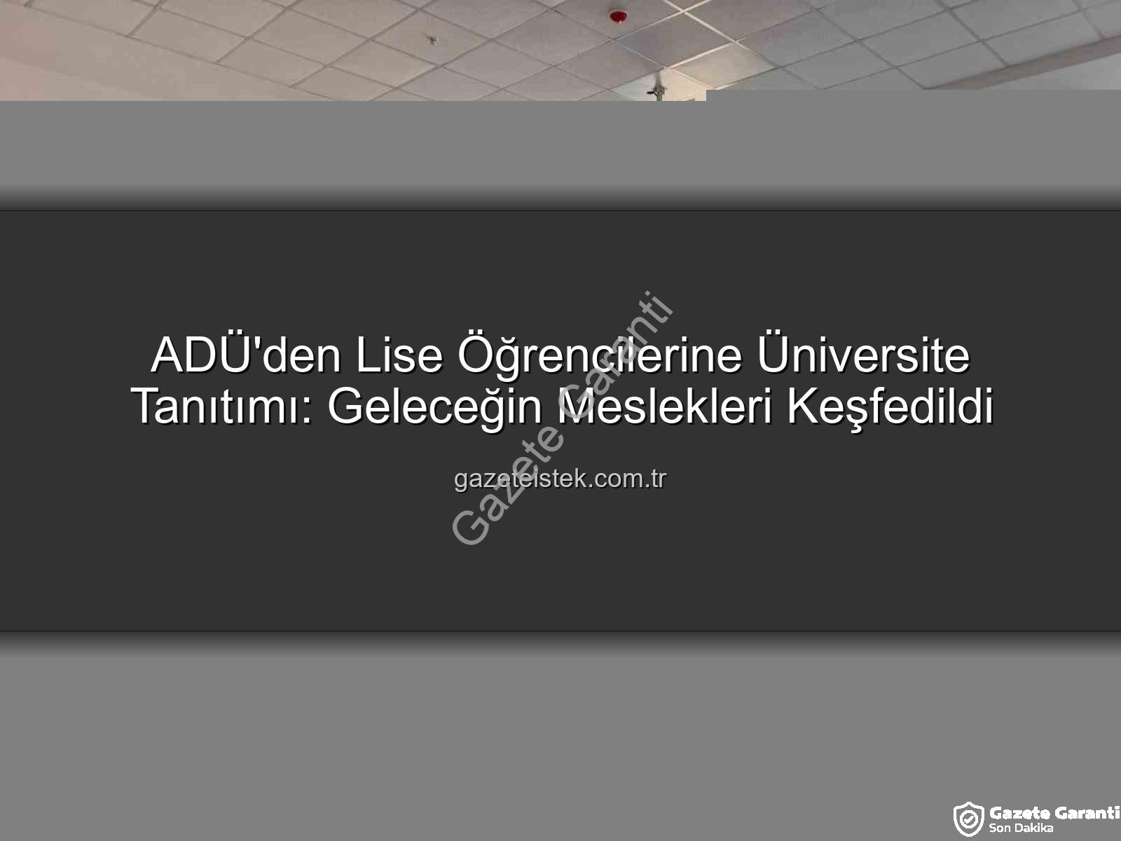 Adnan Menderes Üniversitesi - ADÜ'nün Kapıları Liselilere Açıldı: Geleceğin Üniversitelileri Kampüsü Keşfetti