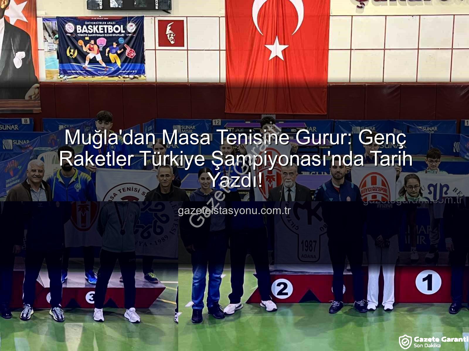 Muğla masa tenisi - Muğla'nın Yıldızları Parladı: Masa Tenisinde Türkiye Derecesiyle Gururlandırdılar