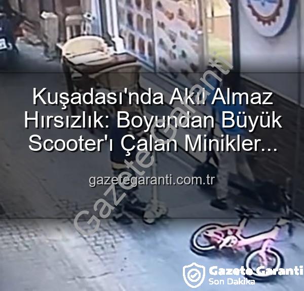 scooter hırsızlığı - Kuşadası'nda Akıl Almaz Hırsızlık: Boyundan Büyük Scooter'ı Çalan Minikler Güvenlik Kamerasında!