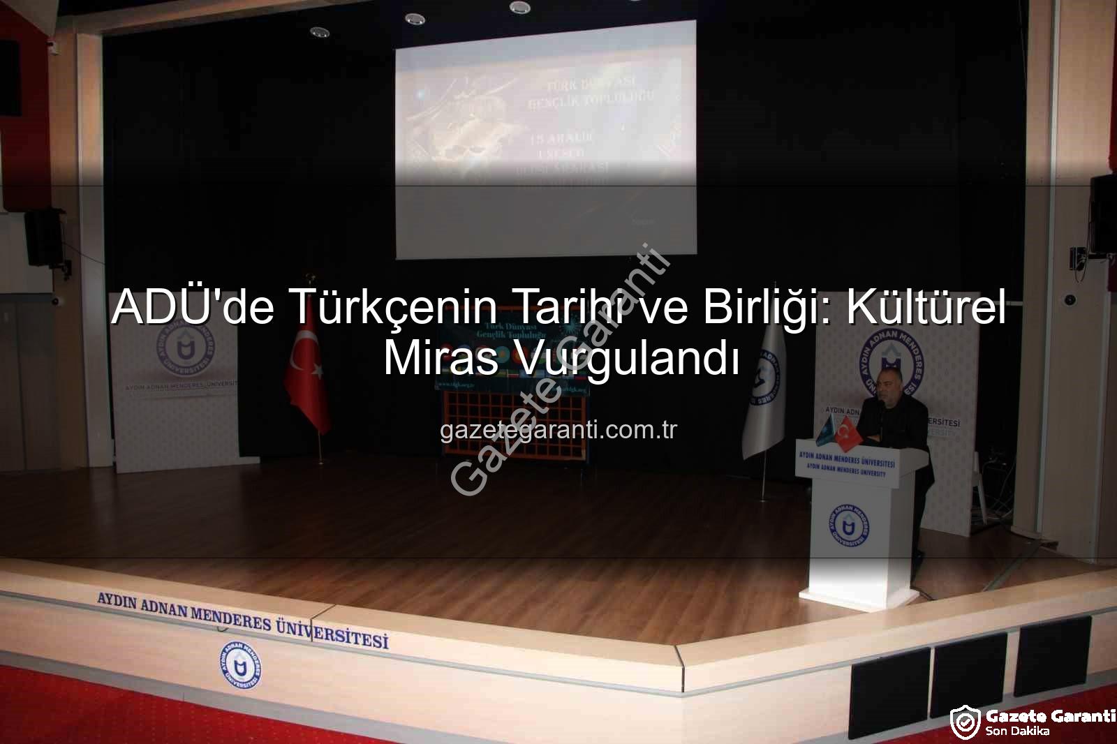 Türk Dili Tarihi - ADÜ'de Türkçenin Tarihi ve Birliği: Kültürel Miras Vurgulandı