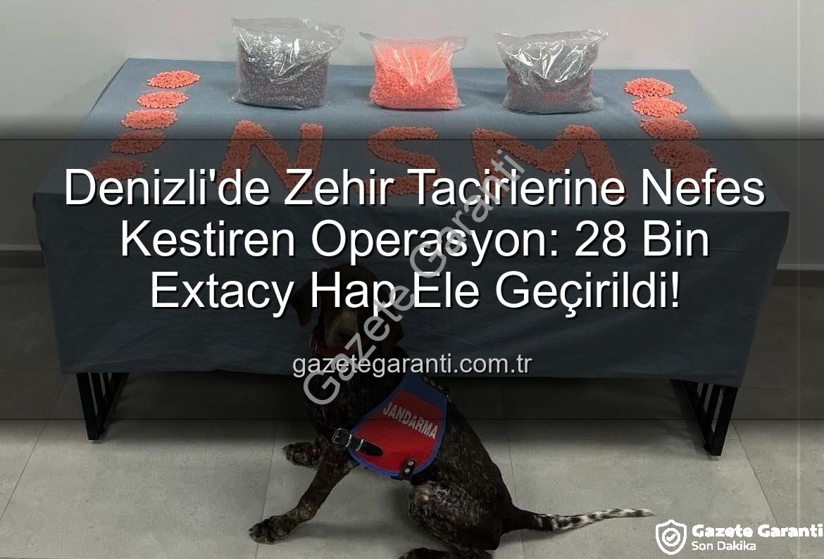 Denizli uyuşturucu operasyonu - Denizli'de Zehir Tacirlerine Nefes Kestiren Operasyon: 28 Bin Extacy Hap Ele Geçirildi!