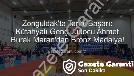 Zonguldak’ta Tarihi Başarı: Kütahyalı Genç Judocu Ahmet Burak Maran’dan Bronz Madalya!