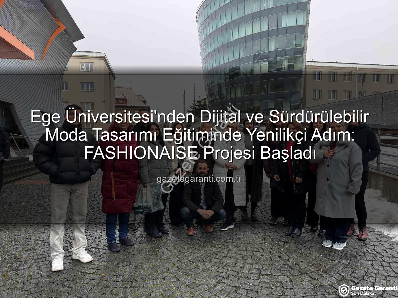 sürdürülebilir moda eğitimi - Ege Üniversitesi'nden Dijital ve Sürdürülebilir Moda Tasarımı Eğitiminde Yenilikçi Adım: FASHIONAISE Projesi Başladı