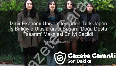 İzmir Ekonomi Üniversitesi’nden Türk-Japon İş Birliğiyle Uluslararası Başarı: ‘Doğa Dostu Tasarım’ Makalesi En İyi Seçildi