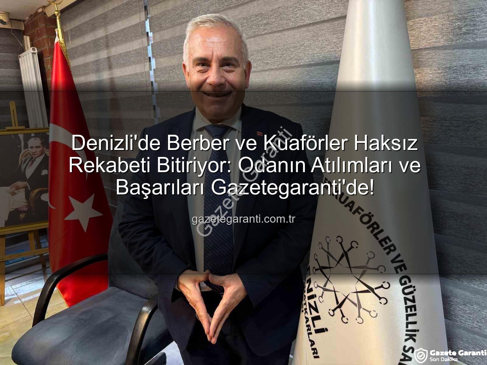 haksız rekabet - Denizli'de Berber ve Kuaförler Haksız Rekabeti Bitiriyor: Odanın Atılımları ve Başarıları Gazetegaranti'de!