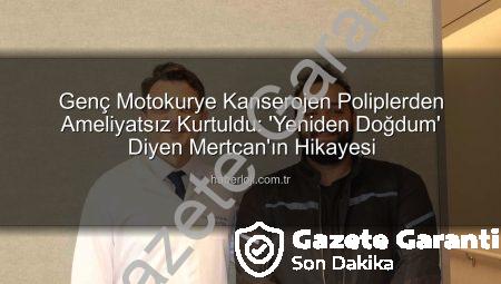 Genç Motokurye, Bağırsak Kanseri Riskinin Eşiğinden Döndü: Ameliyatsız Mucizevi Kurtuluş