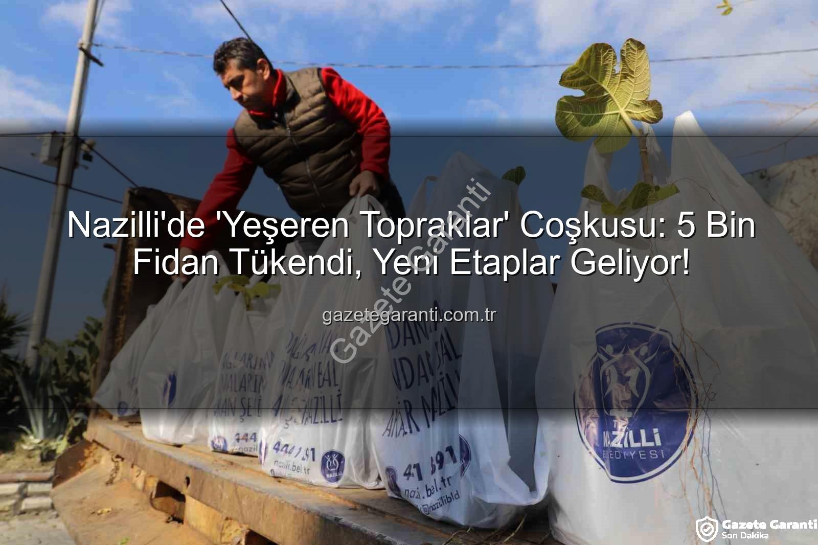 Nazilli fidan dağıtımı - Nazilli'de 'Yeşeren Topraklar' Coşkusu: 5 Bin Fidan Tükendi, Yeni Etaplar Geliyor!