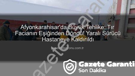 Afyonkarahisar’da Korkunç Kaza: Tırın Diğer Tıra Çarptığı An Kamerada! Facianın Eşiğinden Dönüldü