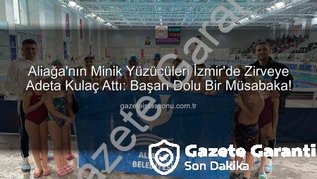 Aliağa’dan İzmir’e Uzanan Başarı: Minik Yüzücüler Gelişim Ligi’nde Zirveye Adım Attı
