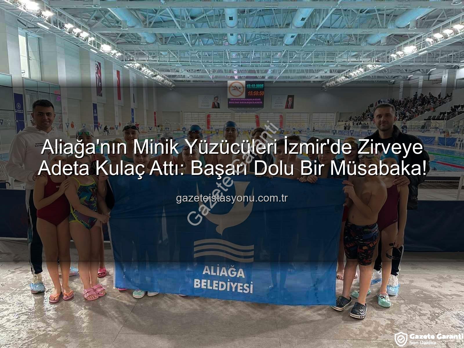 Aliağa yüzücüleri - Aliağa'dan İzmir'e Uzanan Başarı: Minik Yüzücüler Gelişim Ligi'nde Zirveye Adım Attı