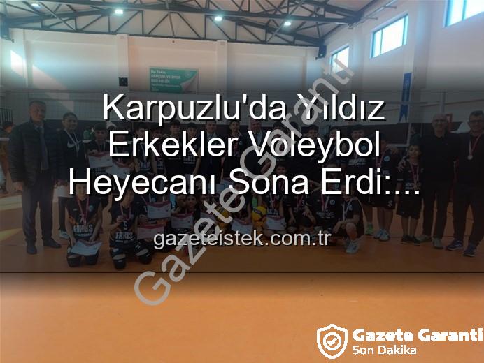 Yıldız Erkekler Voleybol - Karpuzlu'da Yıldız Erkekler Voleybol Heyecanı Sona Erdi: Şampiyon Okul Belli Oldu