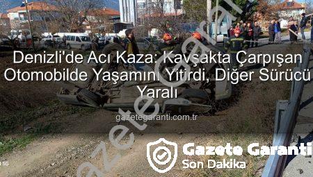 Denizli’de Acı Kaza: Kavşakta Çarpışan Otomobilde Yaşamını Yitirdi, Diğer Sürücü Yaralı