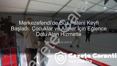Merkezefendi’de Buz Pateni Keyfi Başladı: Çocuklar ve Aileler İçin Eğlence Dolu Alan Hizmette
