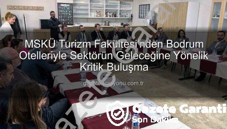 MSKÜ Turizm Fakültesi, Bodrum’un Yıldız Otelleriyle Geleceğin Turizmini Şekillendirdi