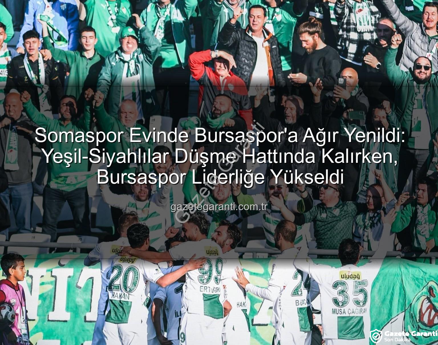 Somaspor Bursaspor - Somaspor Evinde Bursaspor'a Ağır Yenildi: Yeşil-Siyahlılar Düşme Hattında Kalırken, Bursaspor Liderliğe Yükseldi