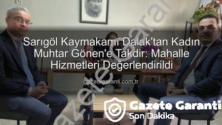 Sarıgöl Kaymakamı Dalak’tan Kadın Muhtar Gönen’e Takdir: Mahalle Hizmetleri Değerlendirildi