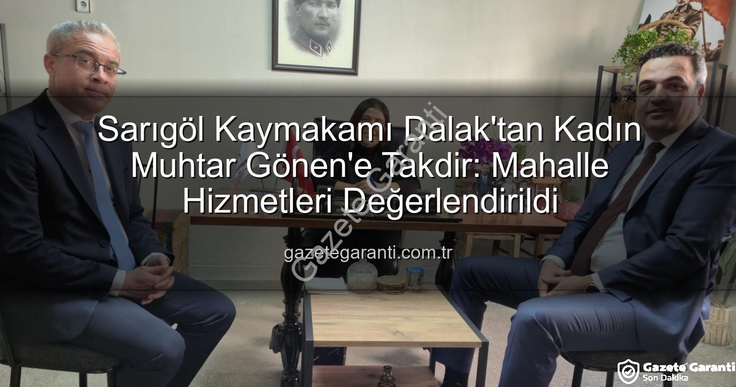 kadın muhtar - Sarıgöl Kaymakamı Dalak'tan Kadın Muhtar Gönen'e Takdir: Mahalle Hizmetleri Değerlendirildi