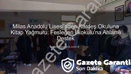 Milas Anadolu Lisesi’nden Kardeş Okuluna Kitap Yağmuru: Fesleğen İlkokulu’na Anlamlı Destek