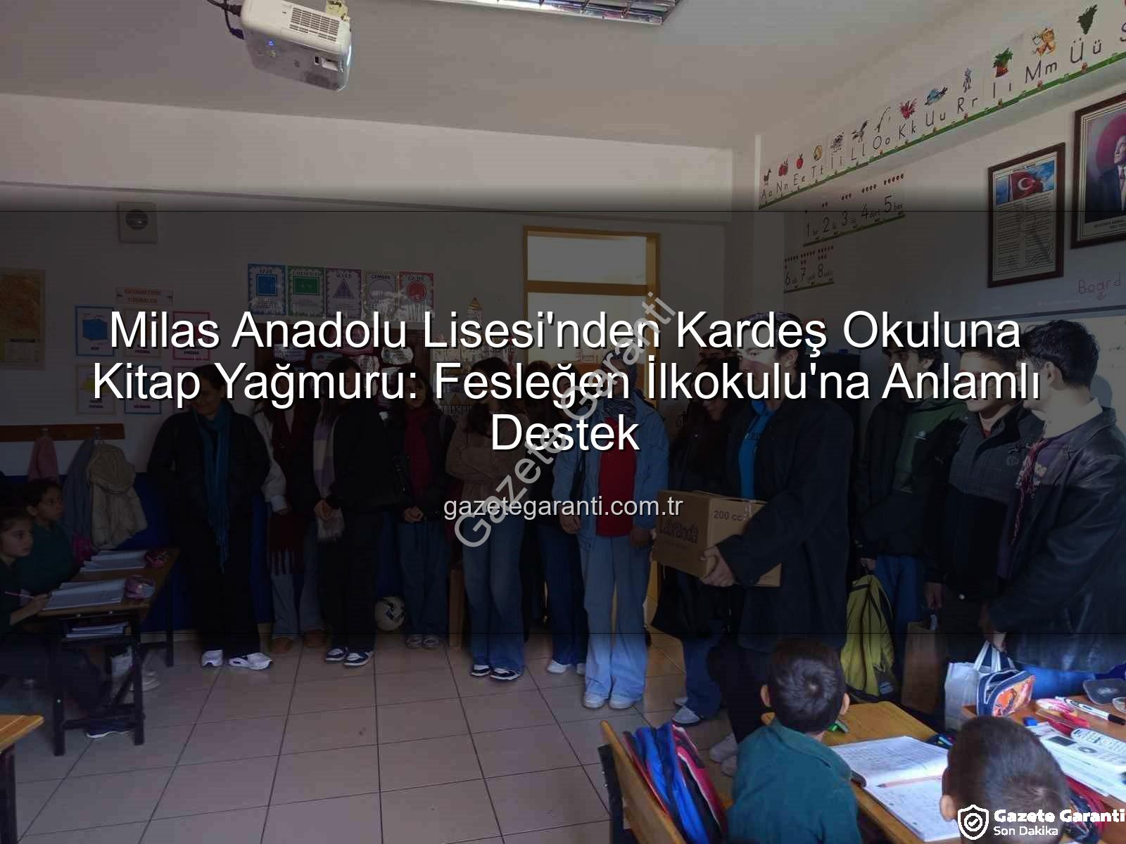 kitap desteği - Milas Anadolu Lisesi'nden Kardeş Okuluna Kitap Yağmuru: Fesleğen İlkokulu'na Anlamlı Destek
