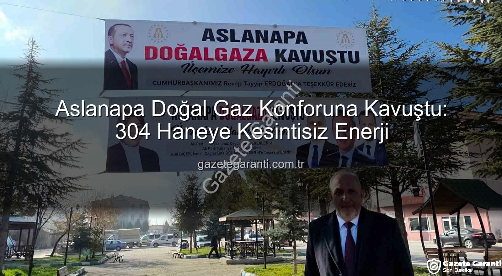 Aslanapa doğal gaz - Aslanapa Doğal Gaz Konforuna Kavuştu: 304 Haneye Kesintisiz Enerji