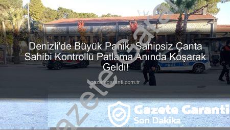 Denizli’de Büyük Panik: Sahipsiz Çanta Sahibi Kontrollü Patlama Anında Koşarak Geldi!