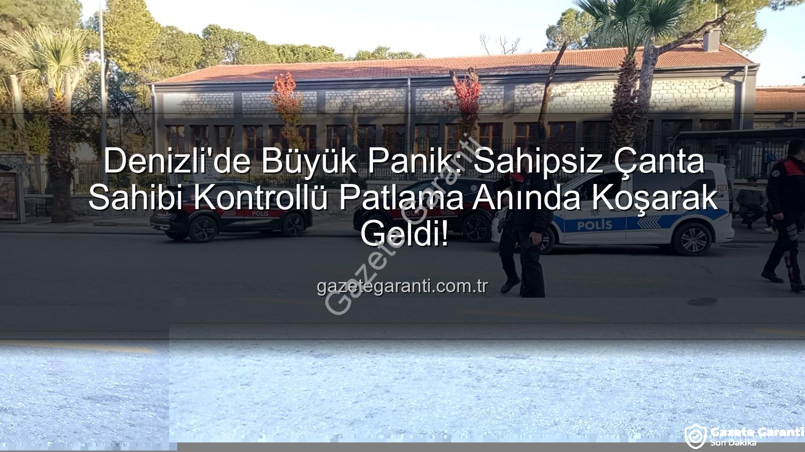 Denizli bomba paniği - Denizli'de Büyük Panik: Sahipsiz Çanta Sahibi Kontrollü Patlama Anında Koşarak Geldi!