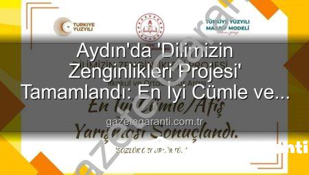 Aydın’da ‘Dilimizin Zenginlikleri Projesi’ Tamamlandı: En İyi Cümle ve Afiş Yarışması’nda Dereceye Girenler Belli Oldu
