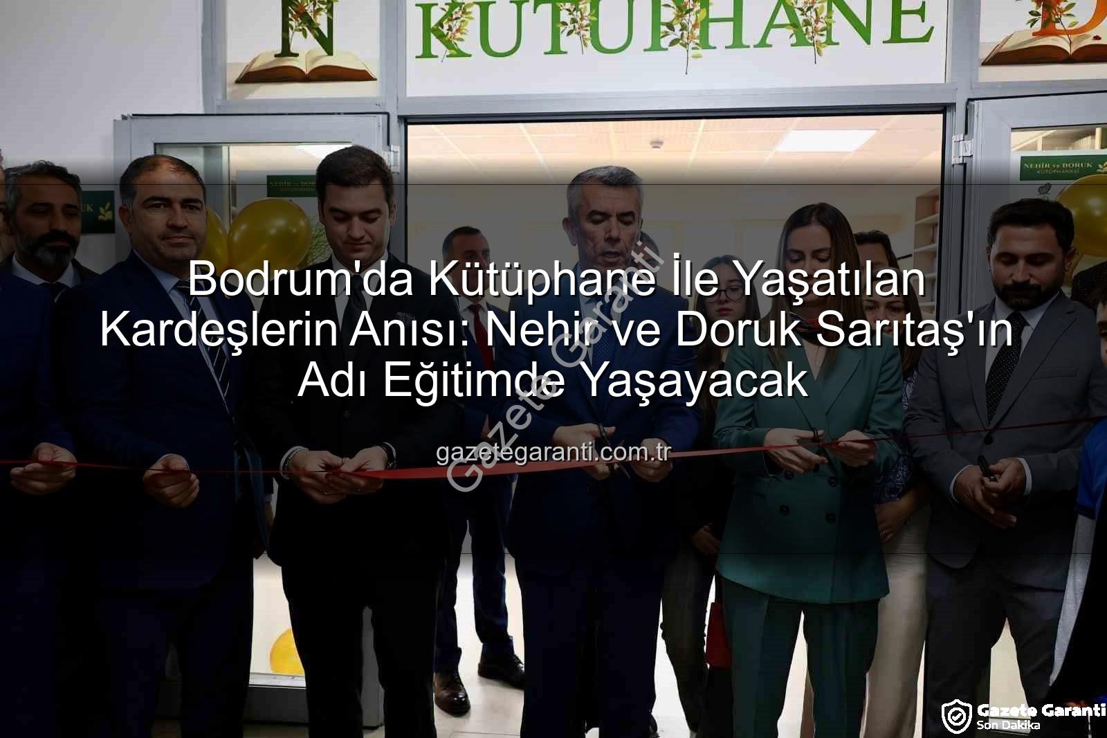 Bodrum kütüphane - Bodrum'da Kütüphane İle Yaşatılan Kardeşlerin Anısı: Nehir ve Doruk Sarıtaş'ın Adı Eğitimde Yaşayacak