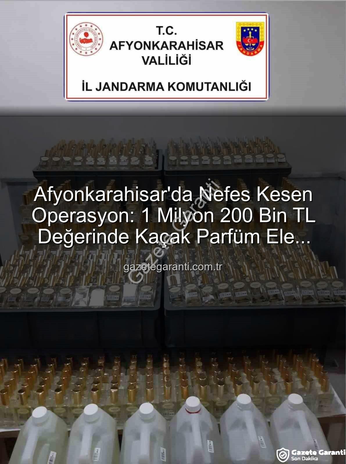 kaçak parfüm - Afyonkarahisar'da Nefes Kesen Operasyon: 1 Milyon 200 Bin TL Değerinde Kaçak Parfüm Ele Geçirildi