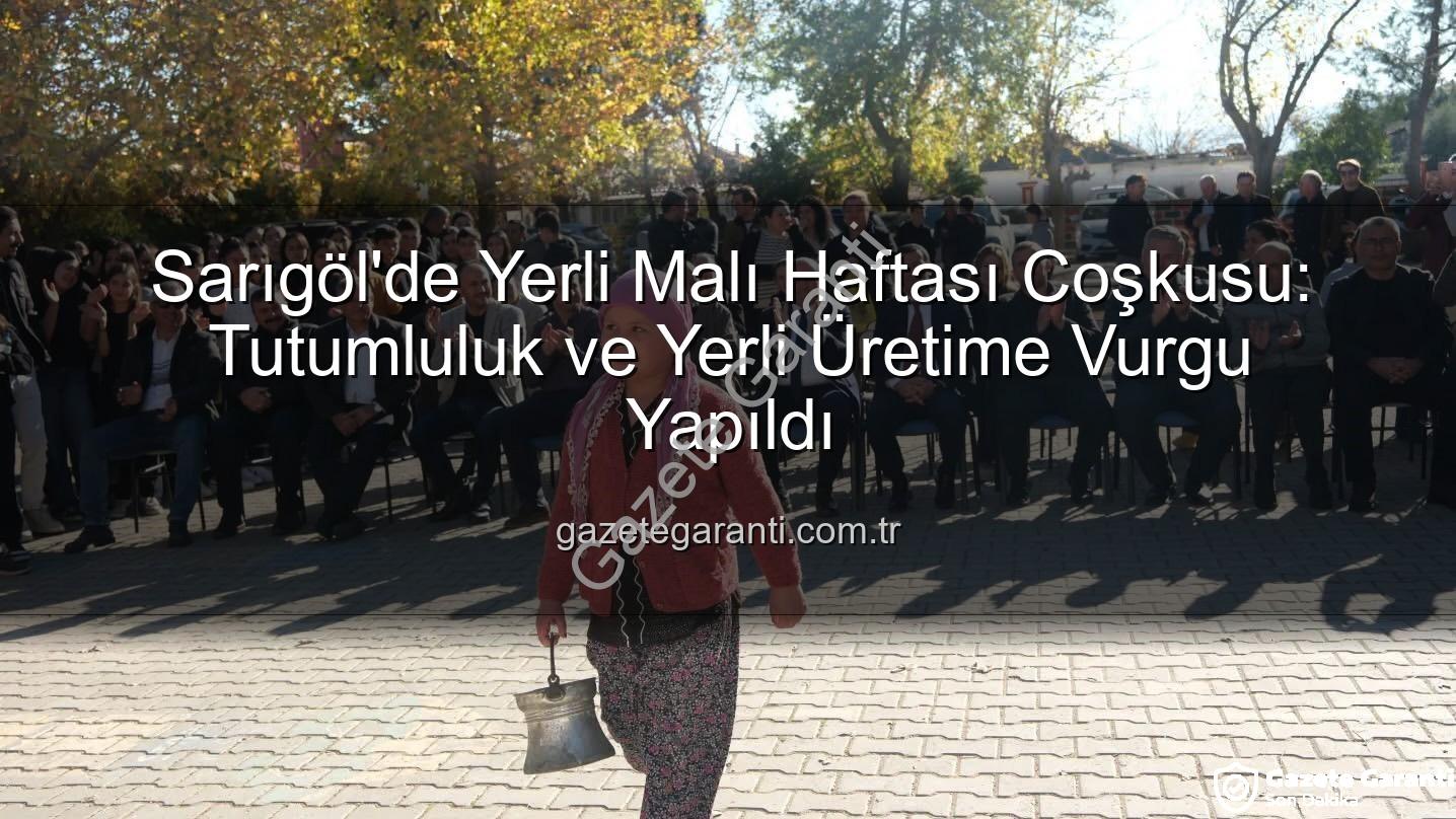 Yerli Malı Haftası Sarıgöl - Sarıgöl'de Yerli Malı Haftası Coşkusu: Tutumluluk ve Yerli Üretime Vurgu Yapıldı