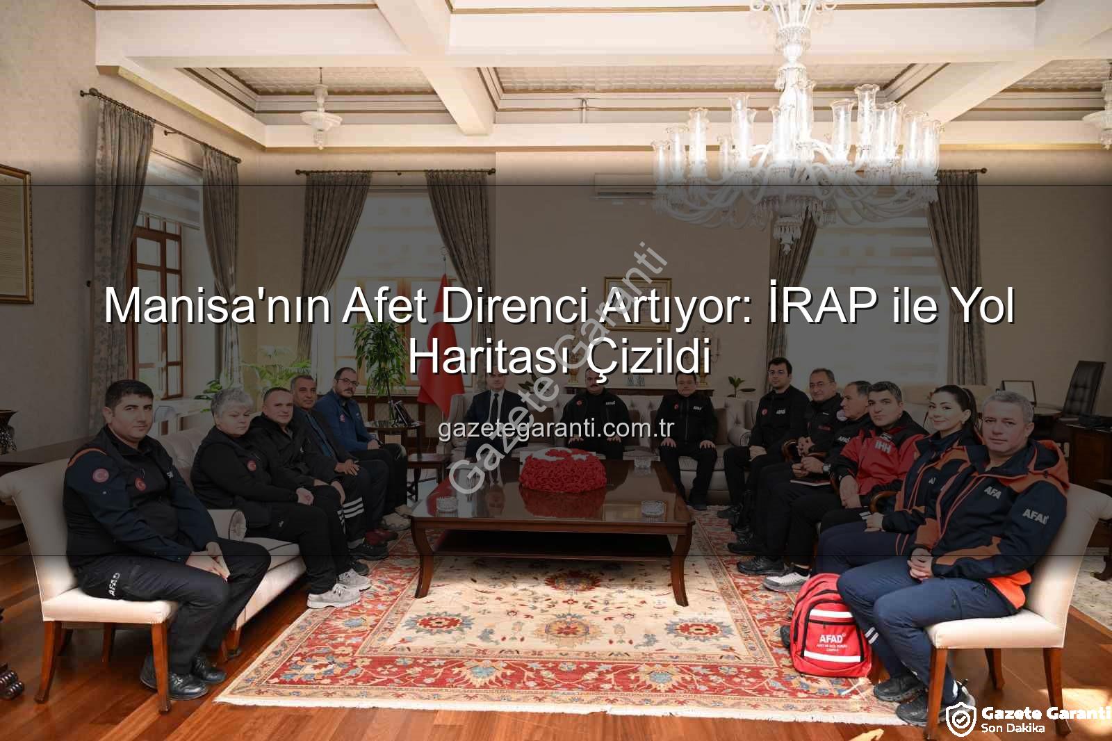 İl Afet Risk Azaltma Planı - Manisa'nın Afet Direnci Artıyor: İRAP ile Yol Haritası Çizildi