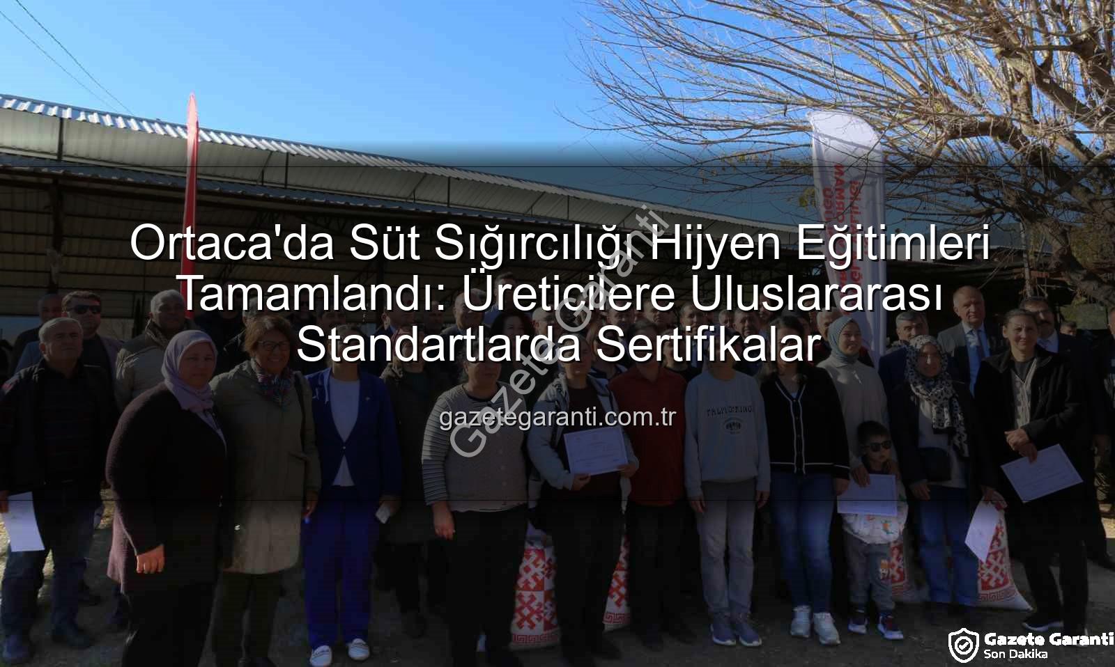 süt sığırcılığı hijyen - Ortaca'da Süt Sığırcılığı Hijyen Eğitimleri Tamamlandı: Üreticilere Uluslararası Standartlarda Sertifikalar