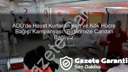 ADÜ’de ‘Birbirimize Candan Bağlıyız’ Sloganıyla Hayat Kurtaran Kan Bağışı Etkinliği