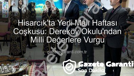 Hisarcık’ta Yerli Malı Haftası Coşkusu: Dereköy Okulu’ndan Milli Değerlere Vurgu