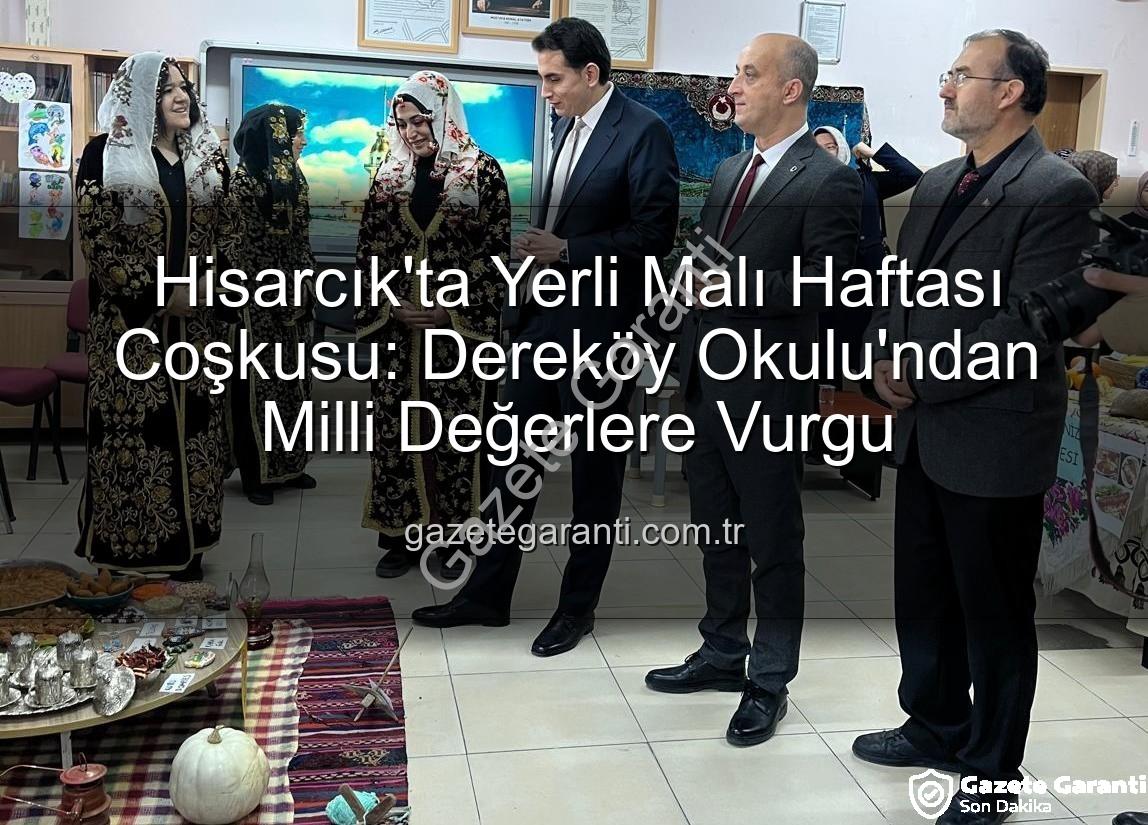 Yerli Malı Haftası - Hisarcık'ta Yerli Malı Haftası Coşkusu: Dereköy Okulu'ndan Milli Değerlere Vurgu