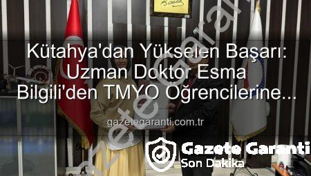 Kütahya’dan Yükselen Başarı: Uzman Doktor Esma Bilgili’den TMYO Öğrencilerine İlham Veren Kariyer Söyleşisi