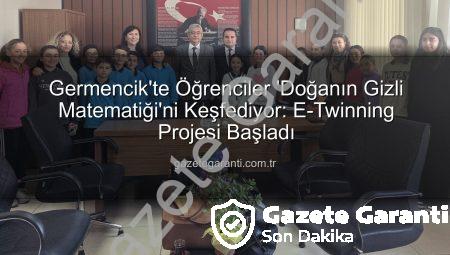 Germencik’te Öğrenciler ‘Doğanın Gizli Matematiği’ni Keşfediyor: E-Twinning Projesi Başladı