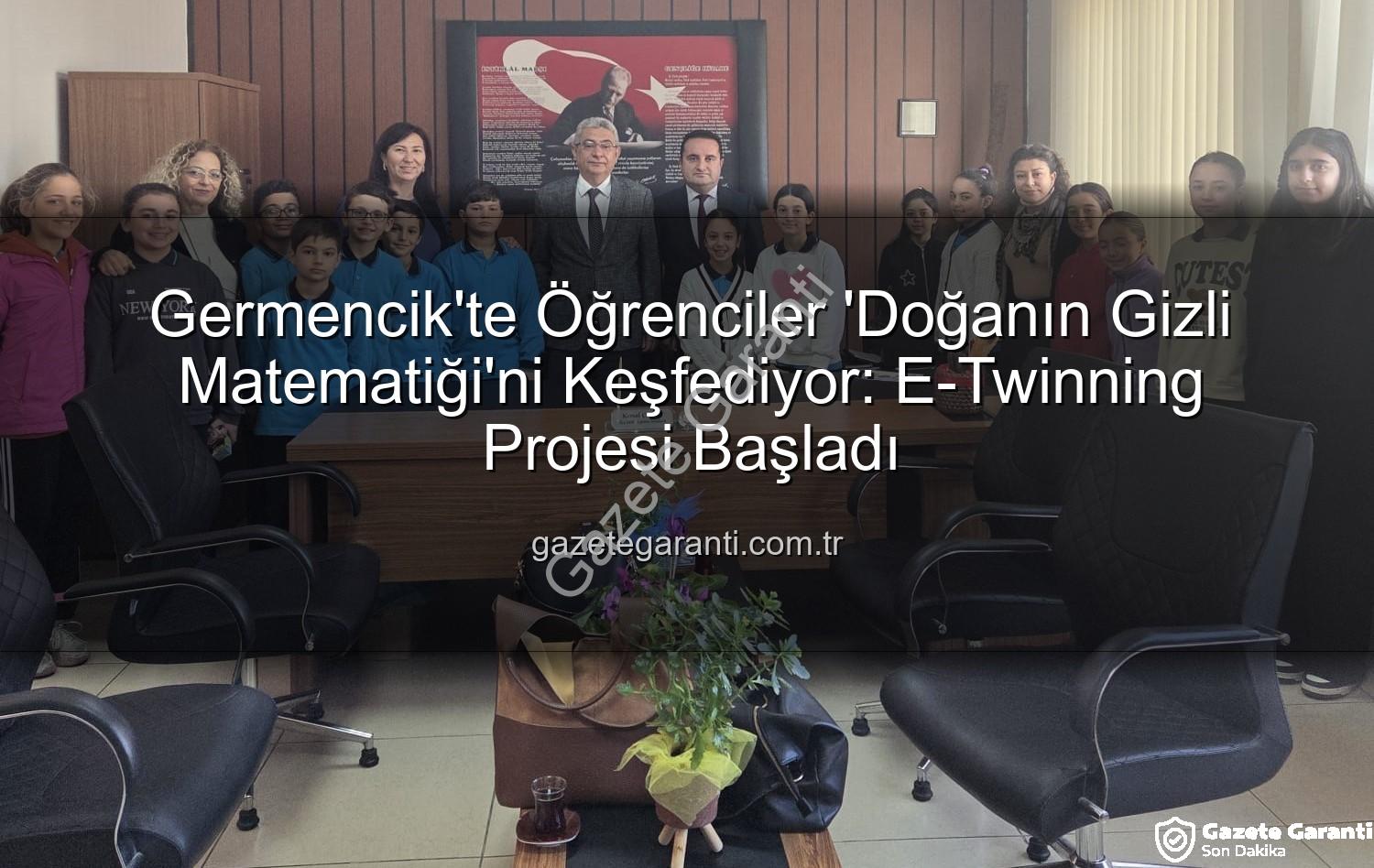 Doğanın Matematiği - Germencik'te Öğrenciler 'Doğanın Gizli Matematiği'ni Keşfediyor: E-Twinning Projesi Başladı