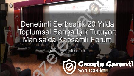 Denetimli Serbestlik 20 Yılda Toplumsal Barışa Işık Tutuyor: Manisa’da Kapsamlı Forum